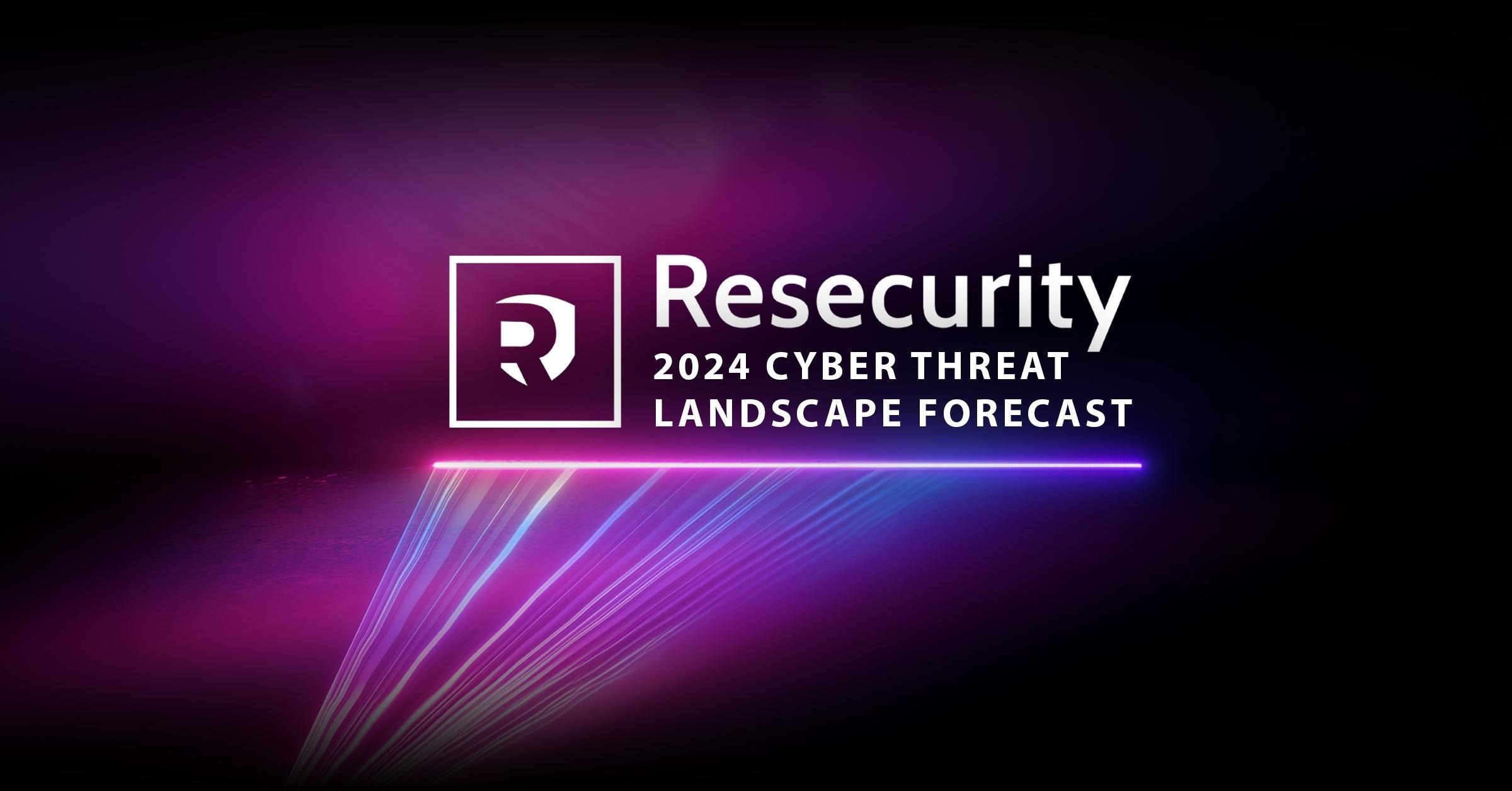 Resecurity Released a 2024 Cyber Threat Landscape Forecast